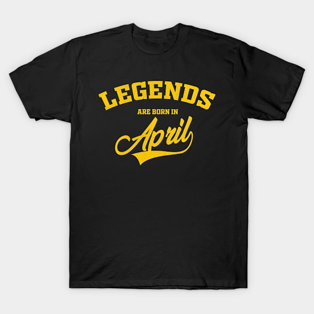 legends are born in April T-Shirt by Aldebaran